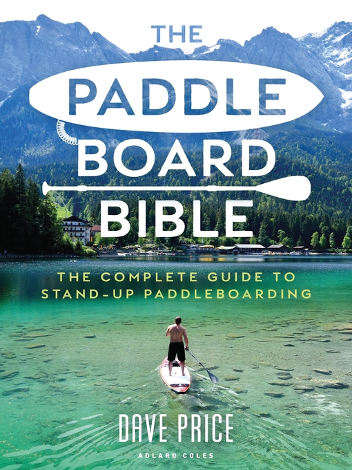 Title details for The Paddleboard Bible by Dave Price - Available